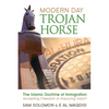 Modern Day Trojan Horse: Al-Hijra, the Islamic Doctrine of Immigration, Accepting Freedom or Imposing Islam? - Paperback