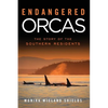 Endangered Orcas: The Story of the Southern Residents - Paperback