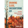 Drawing Close, Encountering Joy - Hardcover