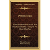 Demonologia: A Discourse On Witchcraft As It Was Acted In The Family Of Mr. Edward Fairfax - Hardcover