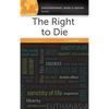 The Right to Die: A Reference Handbook - Hardcover