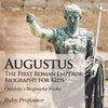 Augustus: The First Roman Emperor - Biography for Kids Children's Biography Books - Paperback