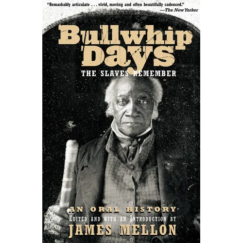 Bullwhip Days: The Slaves Remember: An Oral History - Paperback