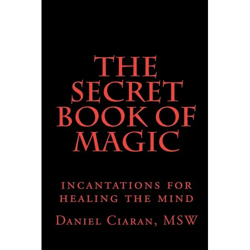 The Secret Book of Magic: incantations for healing the mind - Paperback