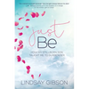 Just Be: How My Stillborn Son Taught Me To Surrender - Paperback