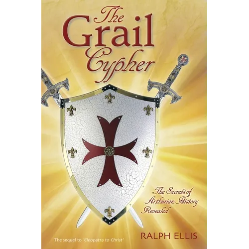The Grail Cypher: The Secrets of Arthurian History Revealed - Paperback