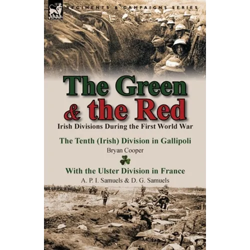 The Green & the Red: Irish Divisions During the First World War-The Tenth (Irish) Division in Gallipoli by Bryan Cooper & with the Ulster D - Paperback