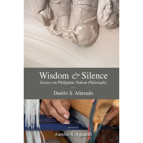 Wisdom and Silence: Essays on Philippine Nakem Philosophy - Paperback