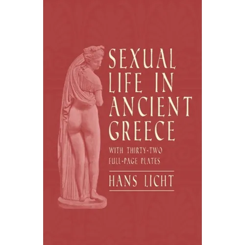 Sexual Life in Ancient Greece - With Thirty-Two Full-Page Plates - Paperback