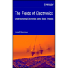 The Fields of Electronics: Understanding Electronics Using Basic Physics - Hardcover
