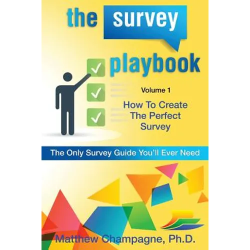 The Survey Playbook: Volume 1: How to create the perfect survey - Paperback