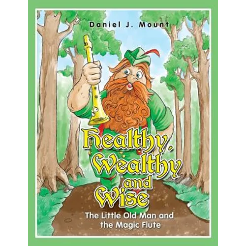 Healthy Wealthy and Wise: The little old man and the magic flute - Paperback