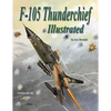 F-105 Thunderchief Illustrated - Paperback