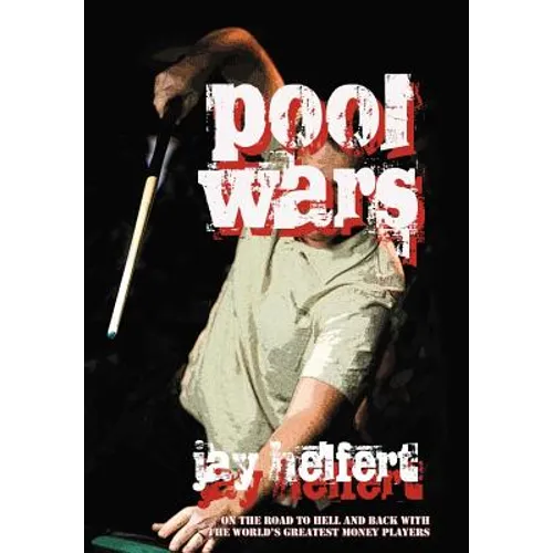 Pool Wars: On the Road to Hell and Back with the World's Greatest Money Players - Hardcover
