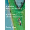A Kind of Mirraculas Paradise: A True Story about Schizophrenia - Paperback