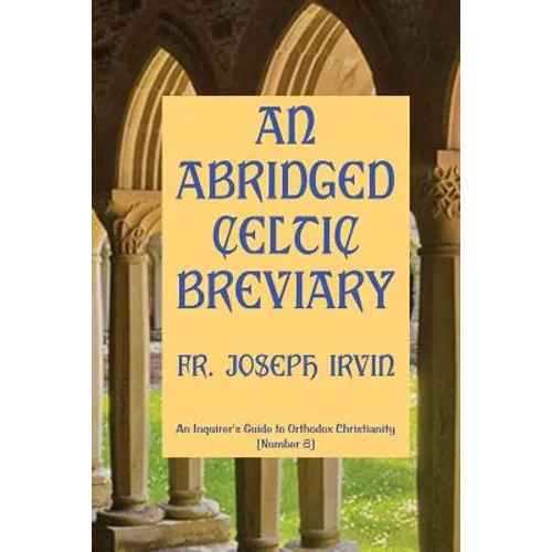An Abridged Celtic Breviary: An Inquirer's Guide to Orthodox Christianity [Number 8] - Paperback