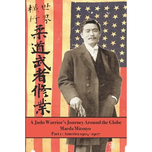 A Judo Warrior's Journey Around the Globe: America 1904 1907 - Paperback