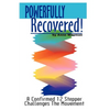 Powerfully Recovered!: A Confirmed 12 Stepper Challenges the Movement - Paperback