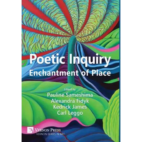 Poetic Inquiry: Enchantment of Place - Hardcover