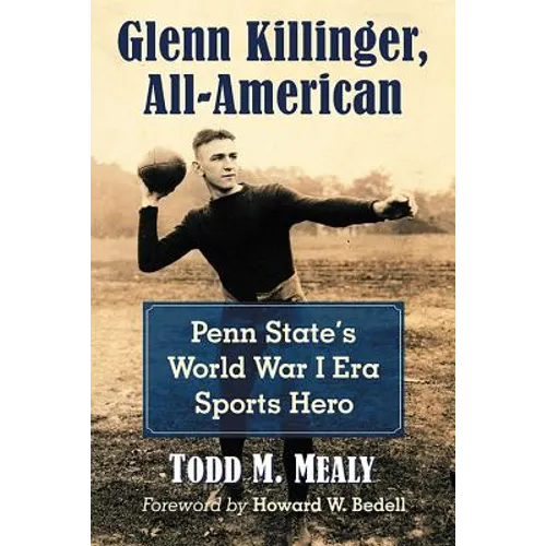 Glenn Killinger, All-American: Penn State's World War I Era Sports Hero - Paperback