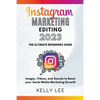 Instagram Marketing Editing 2023 the Ultimate Beginners Guide Images, Videos, and Sounds to Boost your Social Media Marketing Growth - Paperback