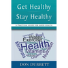 Get Healthy Stay Healthy: A Practical Guide for Good Health - Paperback