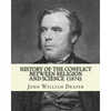 History of the Conflict Between Religion and Science (1874). By: John William Draper: John William Draper (May 5, 1811 - January 4, 1882) was an Engli - Paperback