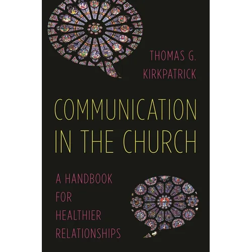 Communication in the Church: A Handbook for Healthier Relationships - Hardcover