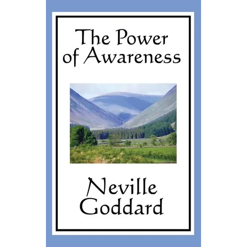 The Power of Awareness: A Classic Guide to Imagination and Conscious Creation - Hardcover