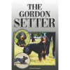 The Gordon Setter: A Complete and Comprehensive Owners Guide to: Buying, Owning, Health, Grooming, Training, Obedience, Understanding and - Paperback