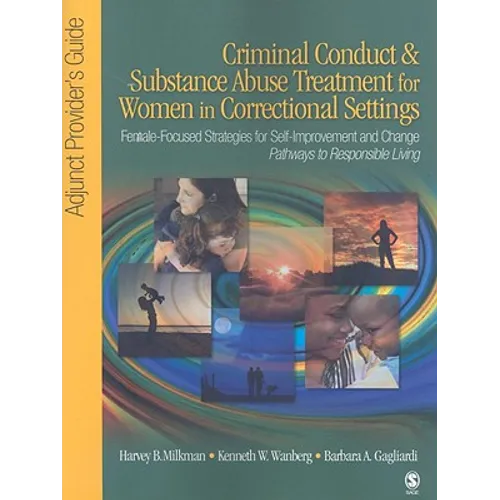 Criminal Conduct and Substance Abuse Treatment for Women in Correctional Settings: Adjunct Provider′s Guide: Female-Focused Strategies for Self- - Paperback