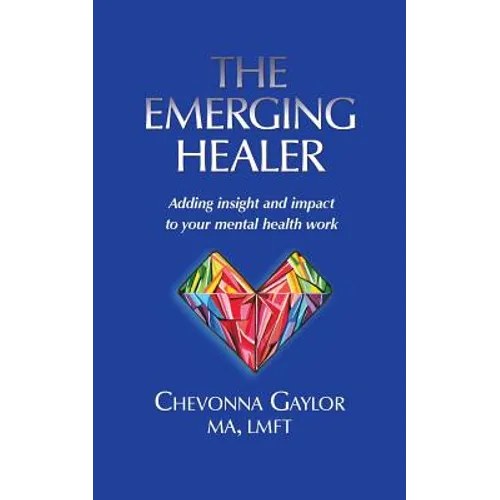 The Emerging Healer: Adding insight and impact to your mental health work - Paperback