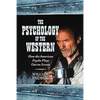 The Psychology of the Western: How the American Psyche Plays Out on Screen - Paperback