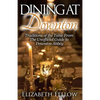 Dining at Downton: Traditions of the Table From The Unofficial Guide to Downton Abbey - Paperback