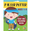 P is for Putter: Golf ABC Coloring Book for Kids Ages 1-5 - Paperback