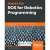 Hands-On ROS for Robotics Programming: Program highly autonomous and AI-capable mobile robots powered by ROS - Paperback