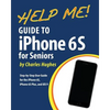 Help Me! Guide to the iPhone 6S for Seniors: Introduction to the iPhone 6S for Beginners - Paperback