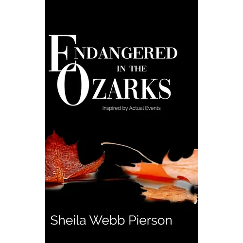 Endangered in the Ozarks: Inspired by Actual Events - Hardcover