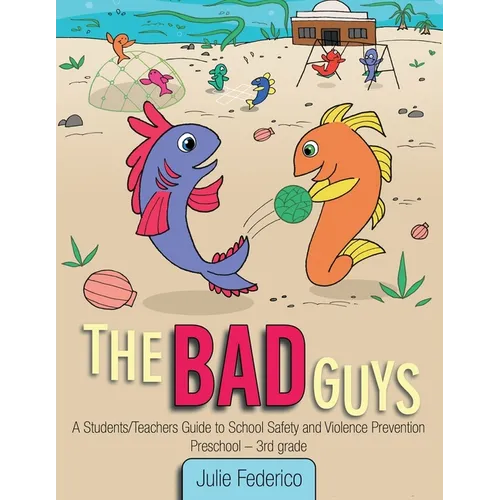 The Bad Guys: A Students/Teachers Guide to School Safety and Violence Prevention - Paperback