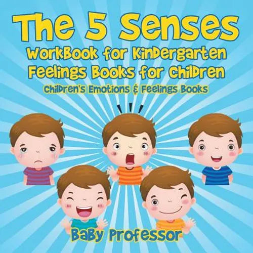 The 5 Senses Workbook for Kindergarten - Feelings Books for Children Children's Emotions & Feelings Books - Paperback
