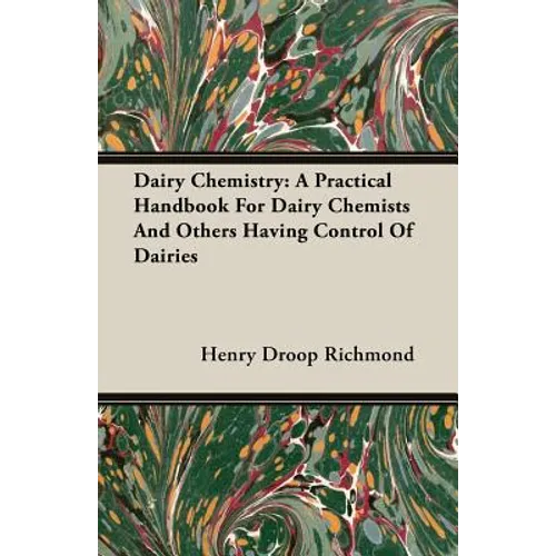 Dairy Chemistry: A Practical Handbook For Dairy Chemists And Others Having Control Of Dairies - Paperback