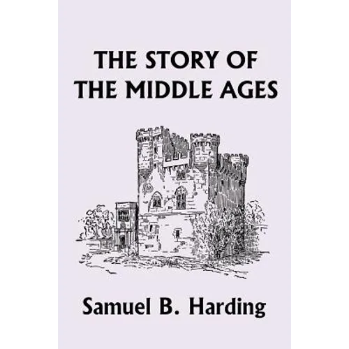 The Story of the Middle Ages (Yesterday's Classics) - Paperback