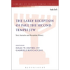 The Early Reception of Paul the Second Temple Jew: Text, Narrative and Reception History - Paperback
