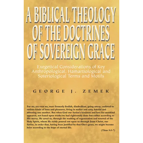 A Biblical Theology of the Doctrines of Sovereign Grace - Hardcover