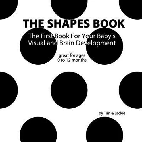 The Shapes Book: The First Book For Your Baby's Visual and Brain Development - Paperback