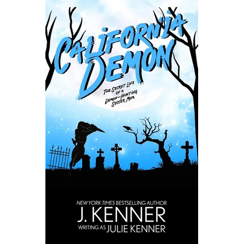 California Demon: The Secret Life of a Demon-Hunting Soccer Mom - Paperback