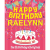 Happy Birthday Raelynn - The Big Birthday Activity Book: (Personalized Children's Activity Book) - Paperback
