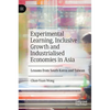 Experimental Learning, Inclusive Growth and Industrialised Economies in Asia: Lessons from South Korea and Taiwan - Hardcover