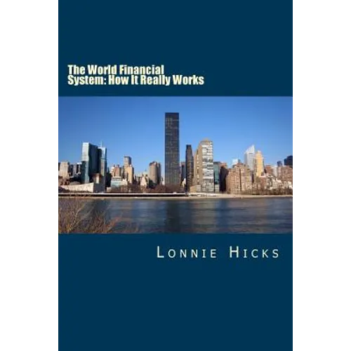 The World Financial System: How It Really Works - Paperback