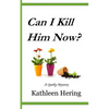 Can I Kill Him Now? - Paperback
